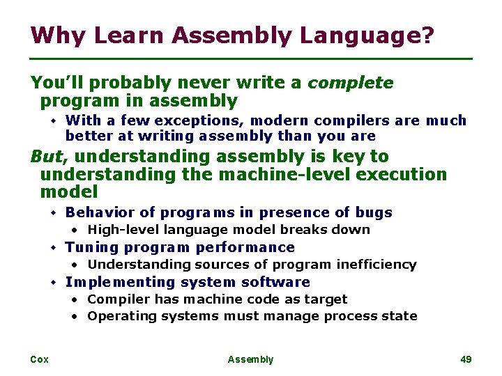 Why Learn Assembly Language? You’ll probably never write a complete program in assembly w Why Learn Assembly Language? You’ll probably never write a complete program in assembly w