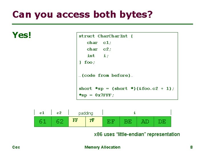 Can you access both bytes? Yes! struct Char. Int { char c 1; char