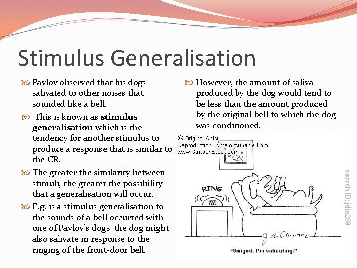 Stimulus Generalisation Pavlov observed that his dogs salivated to other noises that sounded like