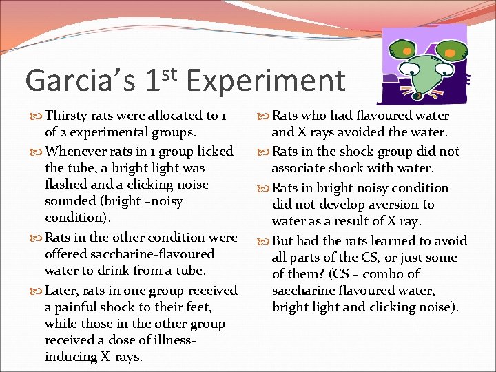 Garcia’s st 1 Experiment Thirsty rats were allocated to 1 of 2 experimental groups.