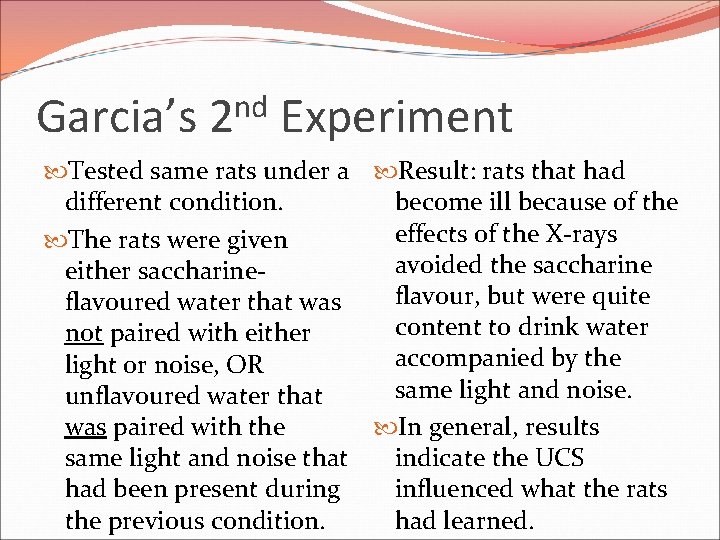Garcia’s nd 2 Experiment Tested same rats under a Result: rats that had different