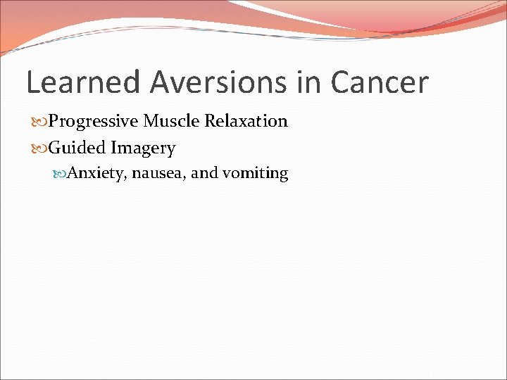 Learned Aversions in Cancer Progressive Muscle Relaxation Guided Imagery Anxiety, nausea, and vomiting 
