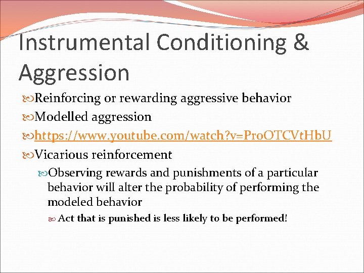 Instrumental Conditioning & Aggression Reinforcing or rewarding aggressive behavior Modelled aggression https: //www. youtube.