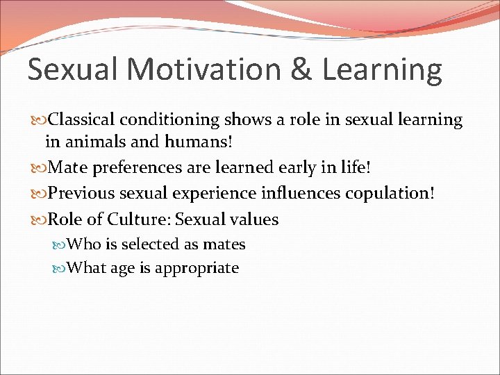 Sexual Motivation & Learning Classical conditioning shows a role in sexual learning in animals