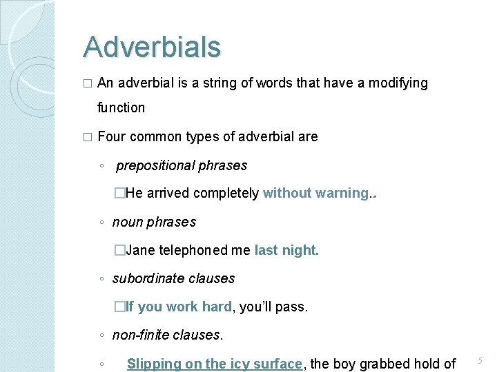 Adverbials � An adverbial is a string of words that have a modifying function