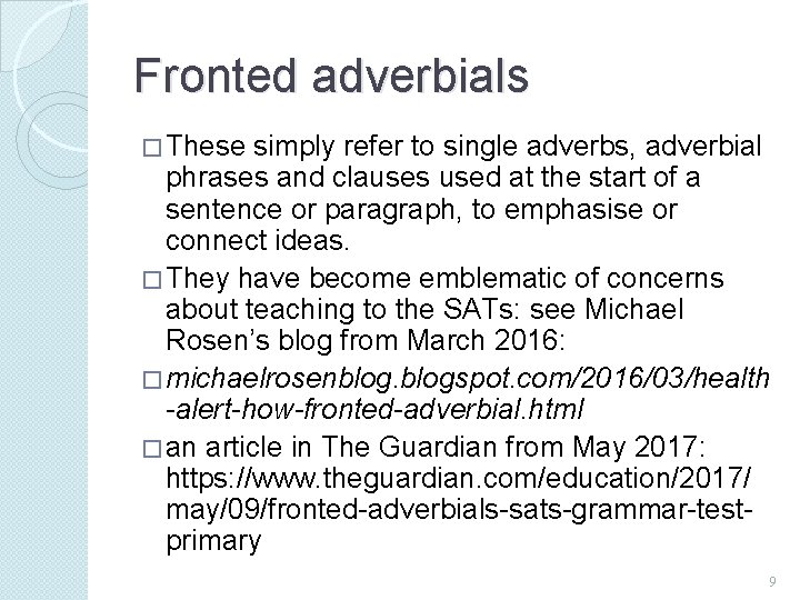 Fronted adverbials � These simply refer to single adverbs, adverbial phrases and clauses used Fronted adverbials � These simply refer to single adverbs, adverbial phrases and clauses used