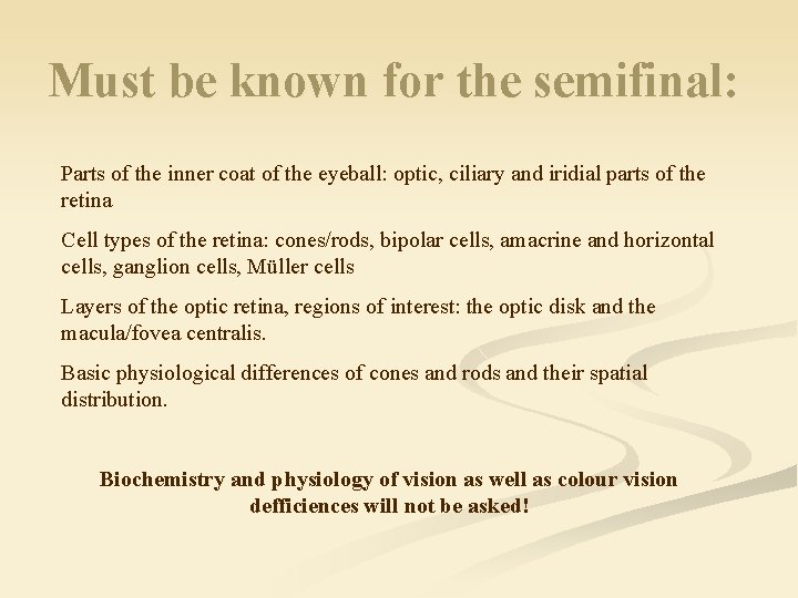 Must be known for the semifinal: Parts of the inner coat of the eyeball: