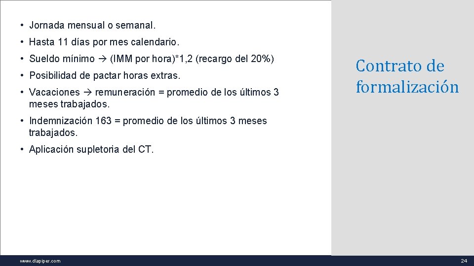  • Jornada mensual o semanal. • Hasta 11 días por mes calendario. •