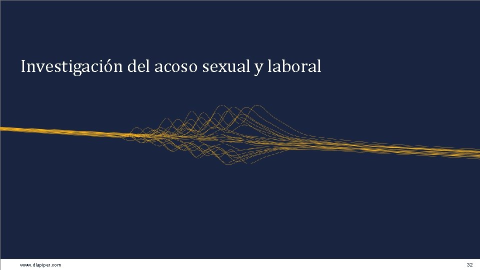 Investigación del acoso sexual y laboral www. dlapiper. com 32 