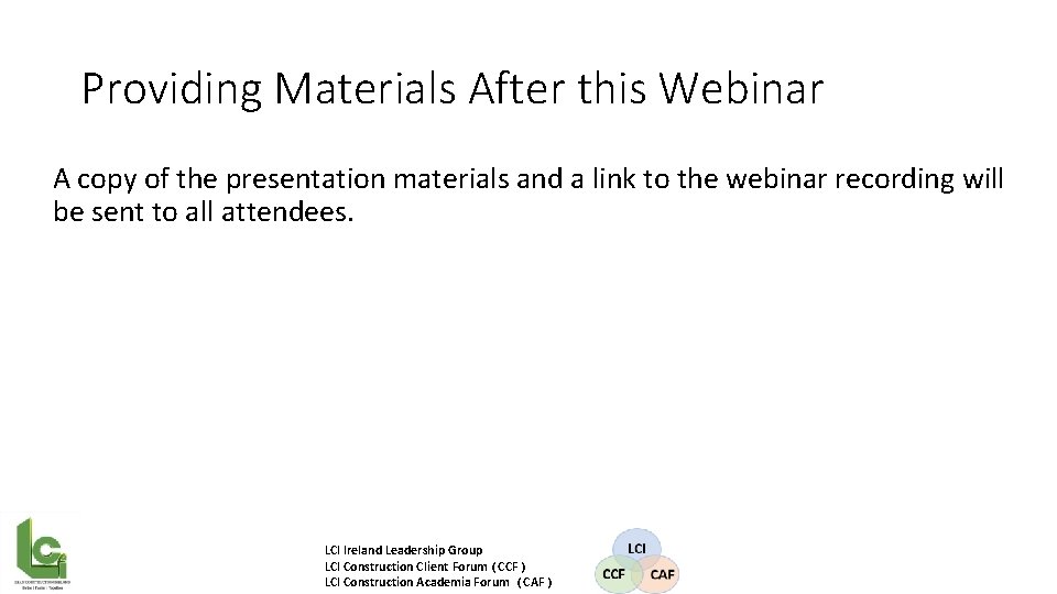 Providing Materials After this Webinar A copy of the presentation materials and a link