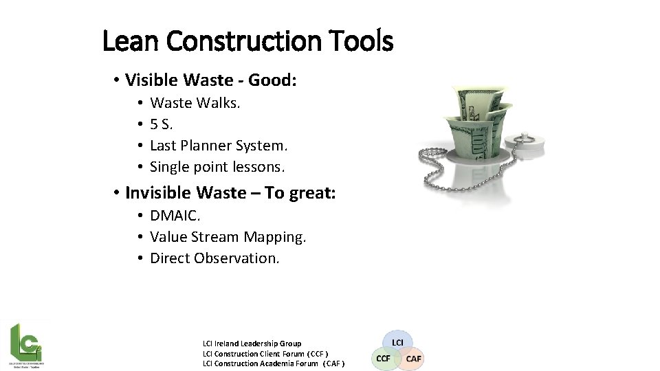 Lean Construction Tools • Visible Waste - Good: • • Waste Walks. 5 S.