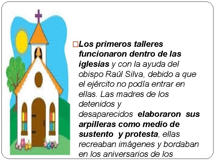 �Los primeros talleres funcionaron dentro de las iglesias y con la ayuda del obispo