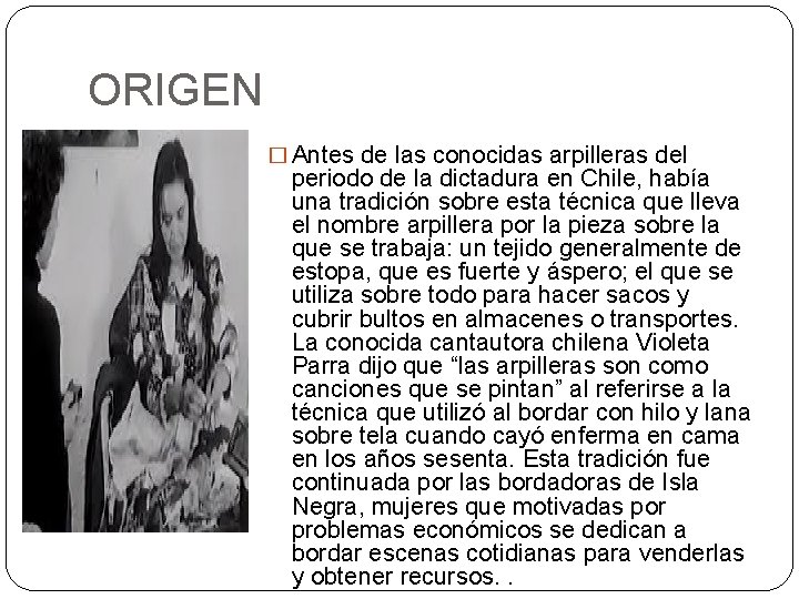 ORIGEN � Antes de las conocidas arpilleras del periodo de la dictadura en Chile,