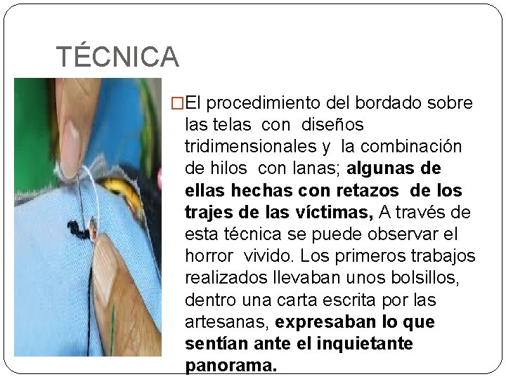 TÉCNICA �El procedimiento del bordado sobre las telas con diseños tridimensionales y la combinación