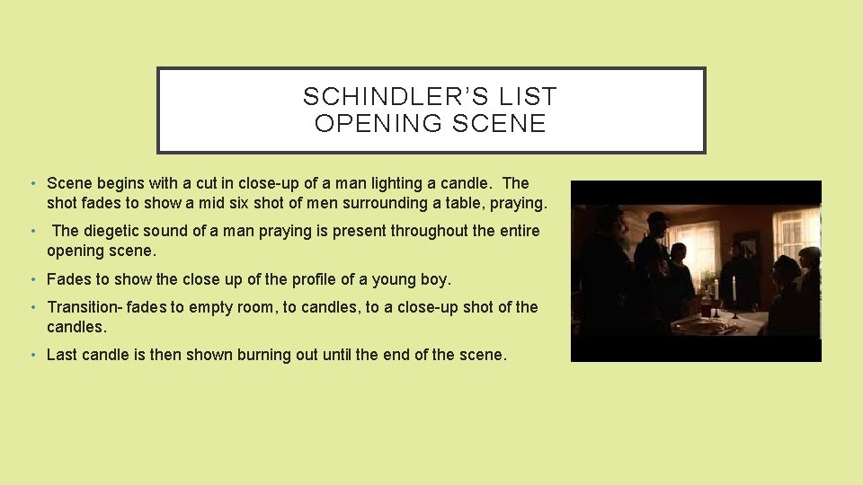 SCHINDLER’S LIST OPENING SCENE • Scene begins with a cut in close-up of a