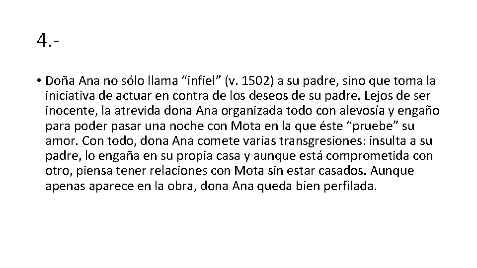 4. • Doña Ana no sólo llama “infiel” (v. 1502) a su padre, sino