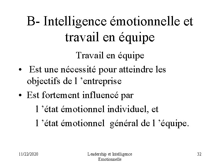 B- Intelligence émotionnelle et travail en équipe Travail en équipe • Est une nécessité