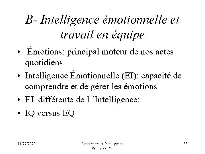 B- Intelligence émotionnelle et travail en équipe • Émotions: principal moteur de nos actes