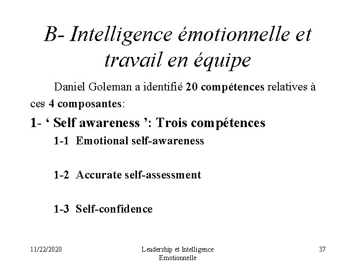B- Intelligence émotionnelle et travail en équipe Daniel Goleman a identifié 20 compétences relatives