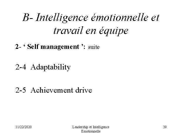 B- Intelligence émotionnelle et travail en équipe 2 - ‘ Self management ’: suite