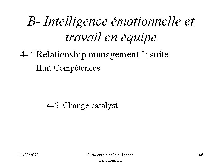 B- Intelligence émotionnelle et travail en équipe 4 - ‘ Relationship management ’: suite