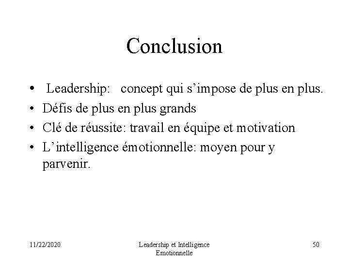 Conclusion • Leadership: concept qui s’impose de plus en plus. • Défis de plus