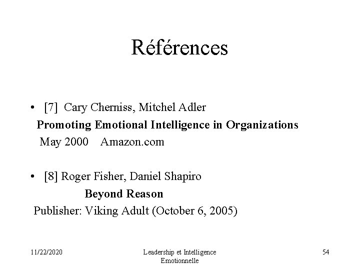  Références • [7] Cary Cherniss, Mitchel Adler Promoting Emotional Intelligence in Organizations May