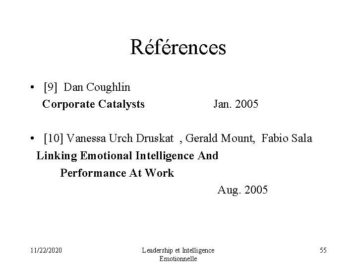  Références • [9] Dan Coughlin Corporate Catalysts Jan. 2005 • [10] Vanessa Urch