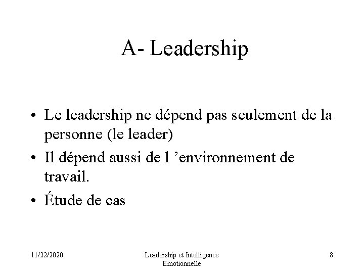  A- Leadership • Le leadership ne dépend pas seulement de la personne (le