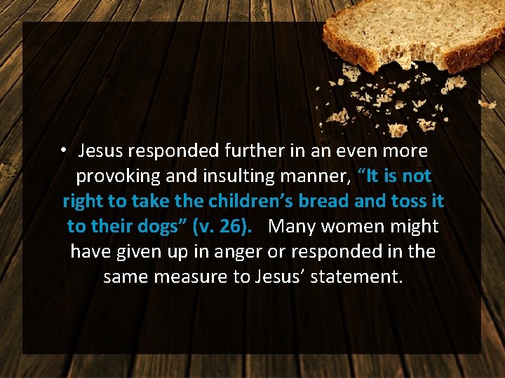  • Jesus responded further in an even more provoking and insulting manner, “It