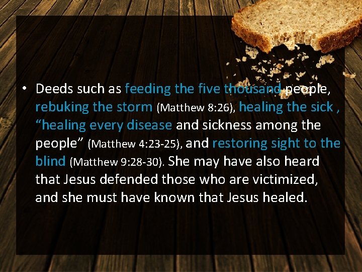  • Deeds such as feeding the five thousand people, rebuking the storm (Matthew