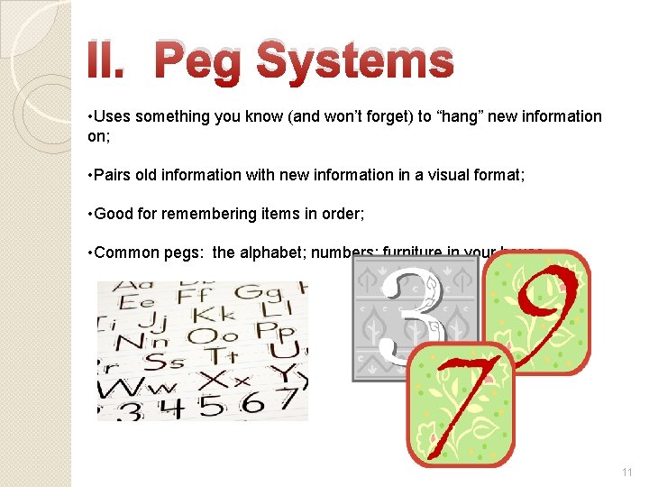 II. Peg Systems • Uses something you know (and won’t forget) to “hang” new