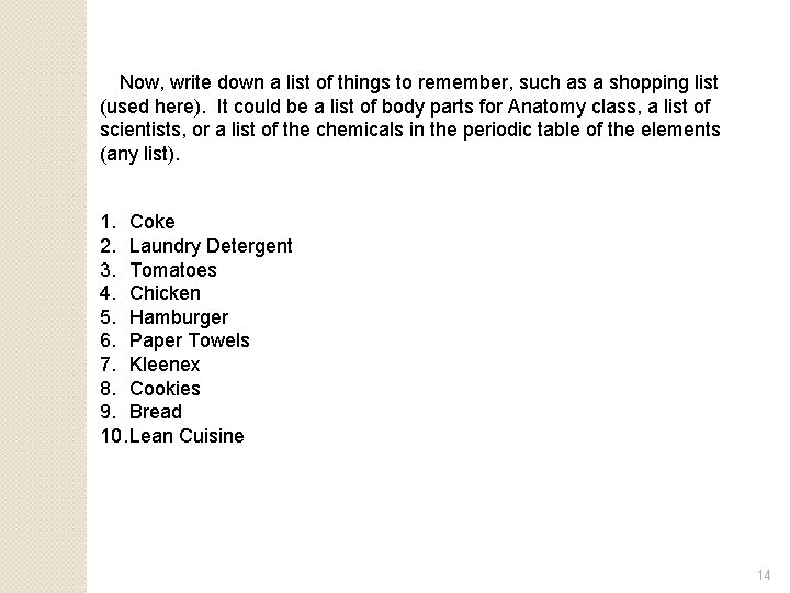 Now, write down a list of things to remember, such as a shopping list