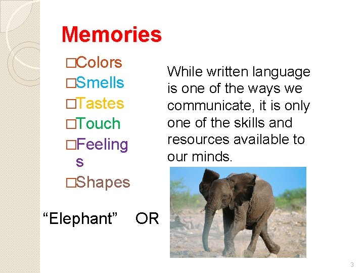 Memories �Colors While written language is one of the ways we communicate, it is