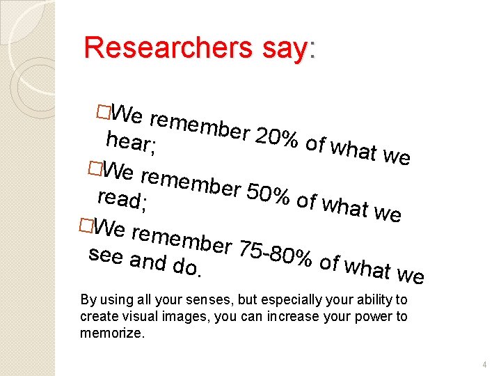 Researchers say: �We rememb er 20% hear; of what we �We r ememb er