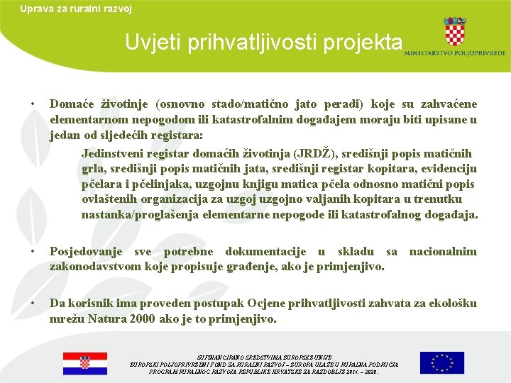 Uprava za ruralni razvoj Uvjeti prihvatljivosti projekta • Domaće životinje (osnovno stado/matično jato peradi)