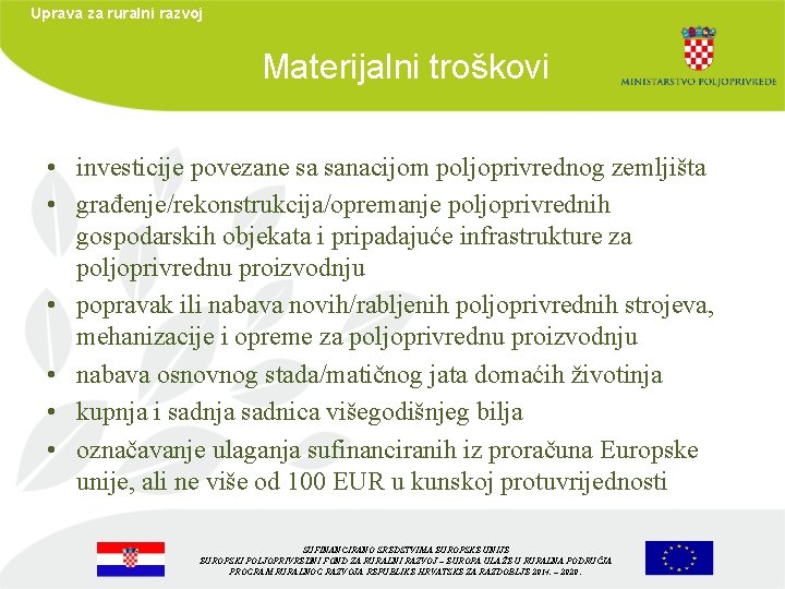 Uprava za ruralni razvoj Materijalni troškovi • investicije povezane sa sanacijom poljoprivrednog zemljišta •