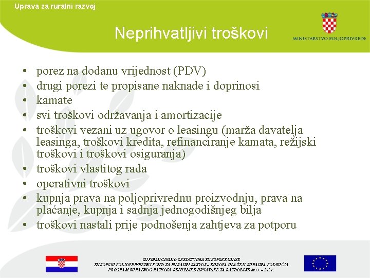 Uprava za ruralni razvoj Neprihvatljivi troškovi • • • porez na dodanu vrijednost (PDV)
