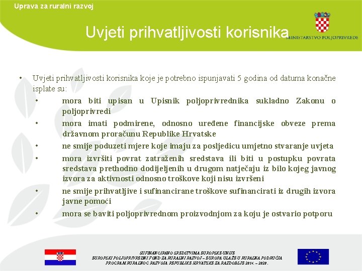 Uprava za ruralni razvoj Uvjeti prihvatljivosti korisnika • Uvjeti prihvatljivosti korisnika koje je potrebno