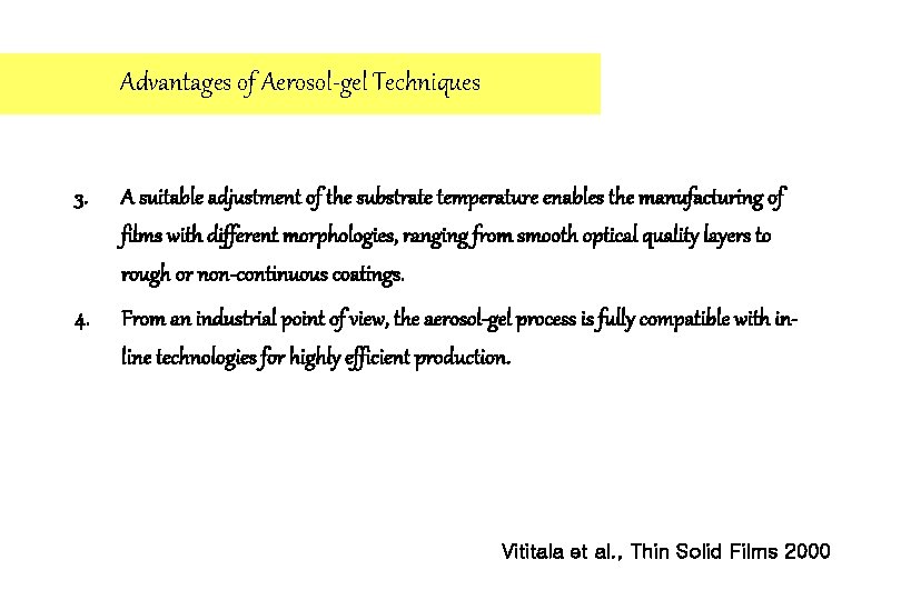 Advantages of Aerosol-gel Techniques 3. A suitable adjustment of the substrate temperature enables the