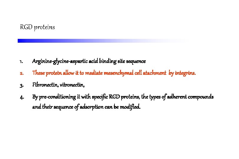 RGD proteins 1. Arginine-glycine-aspartic acid binding site sequence 2. These protein allow it to