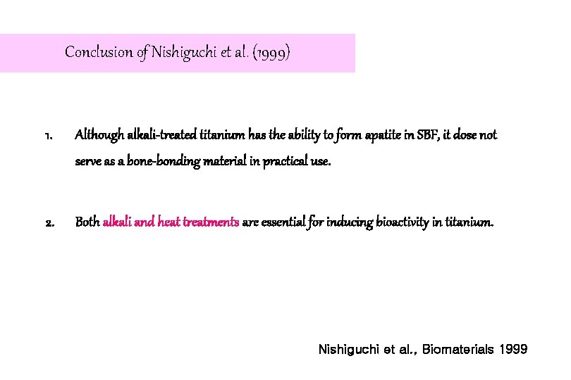 Conclusion of Nishiguchi et al. (1999) 1. Although alkali-treated titanium has the ability to