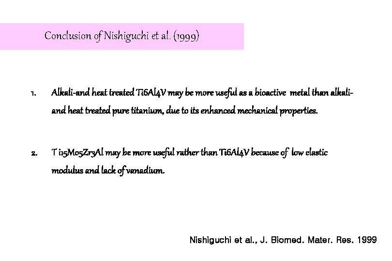 Conclusion of Nishiguchi et al. (1999) 1. Alkali-and heat treated Ti 6 Al 4