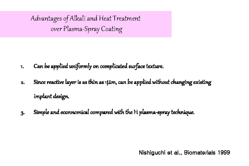 Advantages of Alkali and Heat Treatment over Plasma-Spray Coating 1. Can be applied uniformly