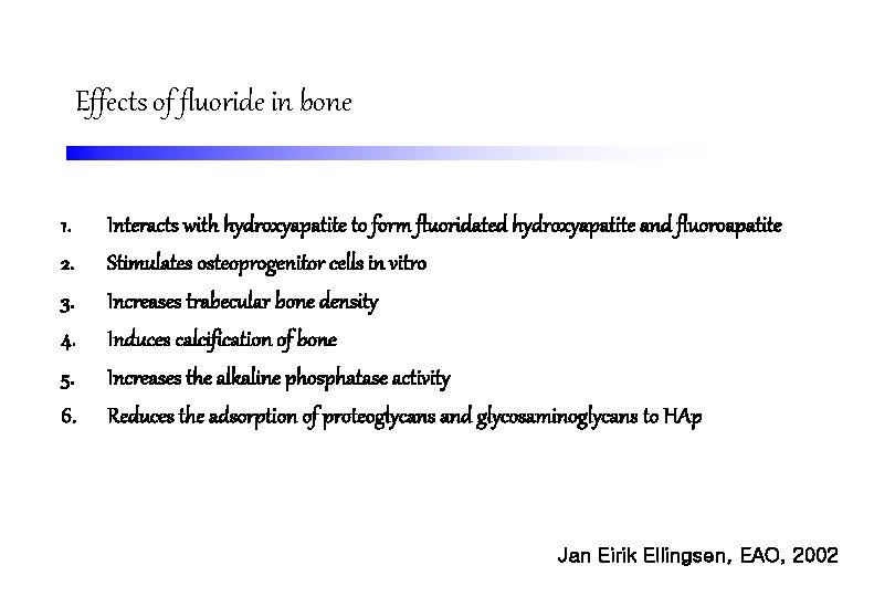 Effects of fluoride in bone 1. 2. 3. 4. 5. 6. Interacts with hydroxyapatite