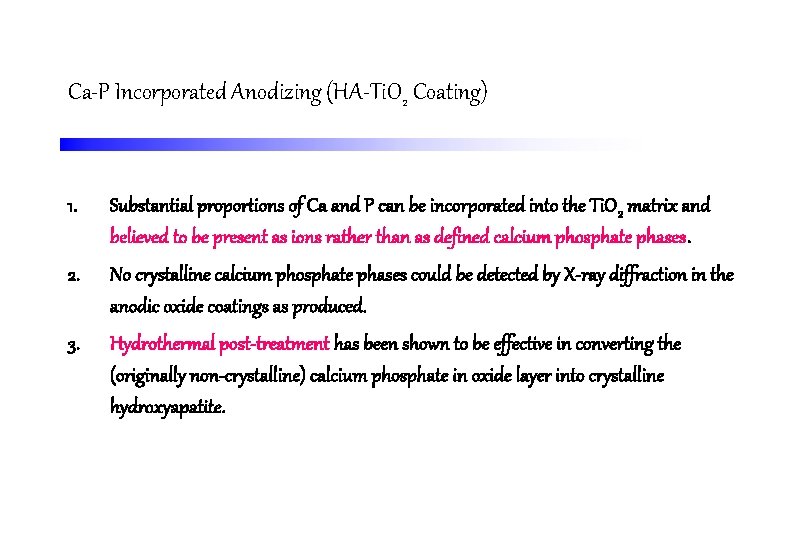 Ca-P Incorporated Anodizing (HA-Ti. O 2 Coating) 1. Substantial proportions of Ca and P