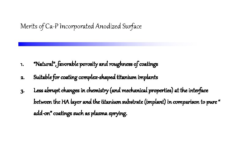 Merits of Ca-P Incorporated Anodized Surface 1. “Natural”, favorable porosity and roughness of coatings