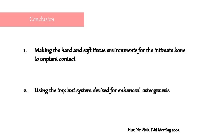 Conclusion 1. Making the hard and soft tissue environments for the intimate bone to