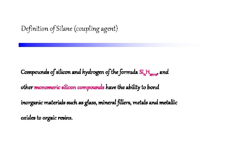 Definition of Silane (coupling agent) Compounds of silicon and hydrogen of the formula Sin.