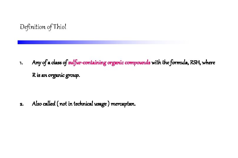Definition of Thiol 1. Any of a class of sulfur-containing organic compounds with the